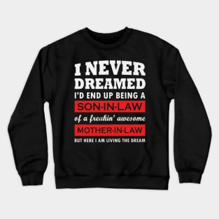 I Never Dreamed I'd End Up Being A Son In Law Crewneck Sweatshirt